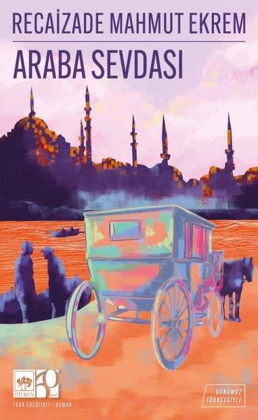 Recaizade Mahmut EkremTürk KlasikleriAraba Sevdası - Günümüz Türkçesiyle