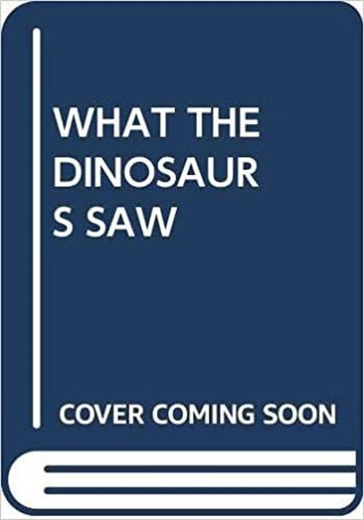 Scholastic AuthorsChildren(Arabic)What the Dinosaurs Saw
