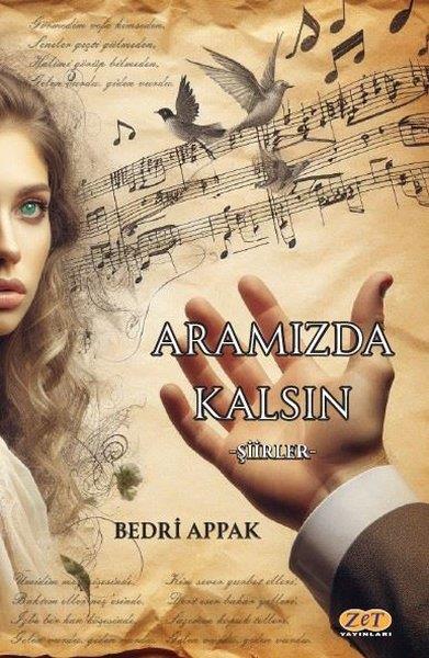 Bedri AppakTürk ŞiiriAramızda Kalsın - Şiirler