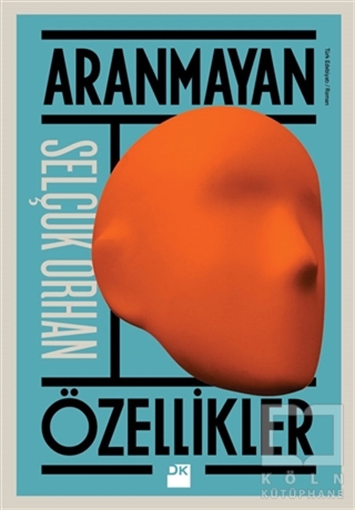 Selçuk OrhanRomanAranmayan Özellikler