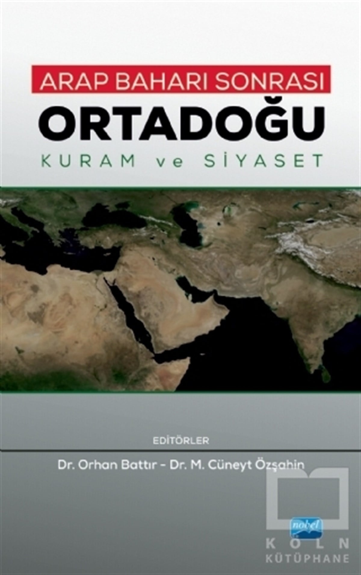Abdulgani BozkurtAraştırma & İnceleme ve Referans KitaplarıArap Baharı Sonrası Ortadoğu - Kuram ve Siyaset