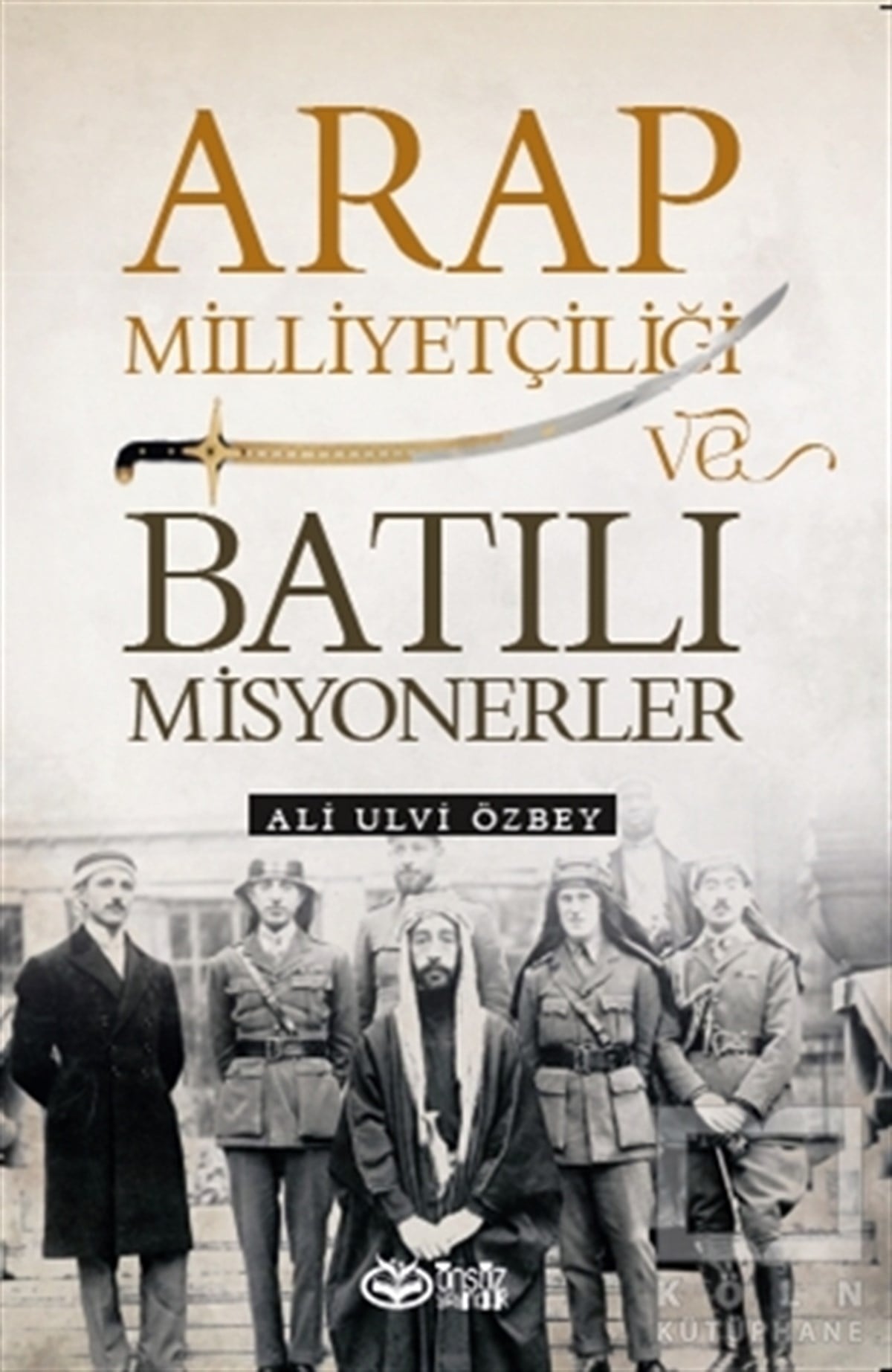Ali Ulvi ÖzbeyAraştırma - İncelemeArap Milliyetçiliği ve Batılı Misyonerler
