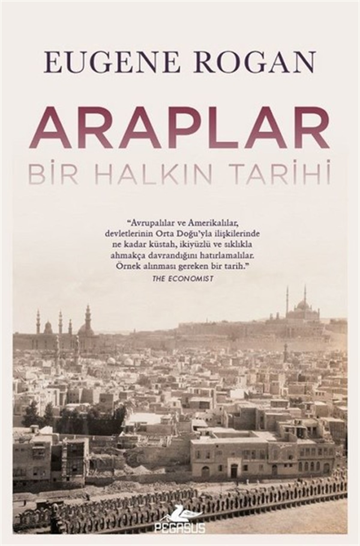 Eugene RoganDünya TarihiAraplar-Bir Halkın Tarihi