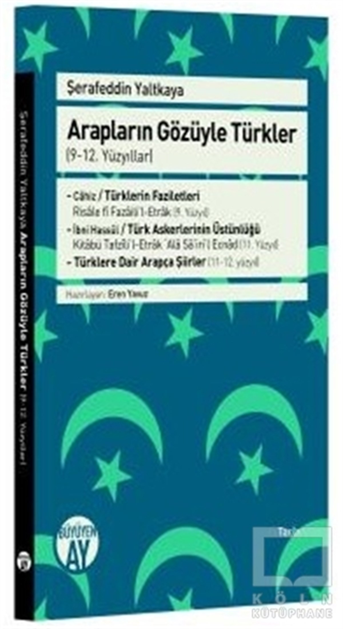 Şerafeddin YaltkayaTürk Tarihi AraştırmalarıArapların Gözüyle Türkler - (9-12. Yüzyıllar)