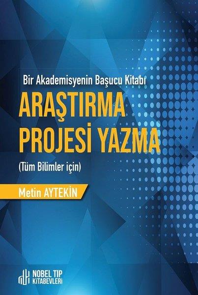 Metin AytekinDigerAraştırma Projesi Yazma - Bir Akademisyenin Başucu Kitabı - Tüm Bilimler İçin