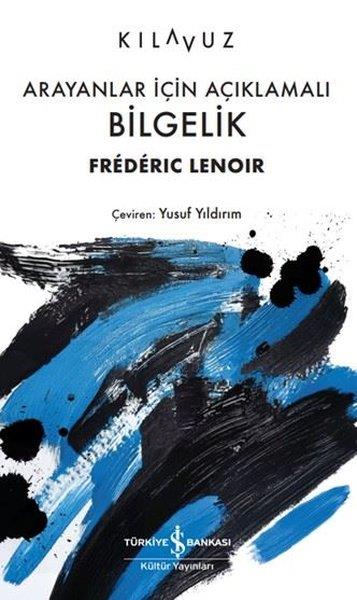 Frederic LenoirDüşünce KitaplarıArayanlar İçin Açıklamalı Bilgelik-Kılavuz