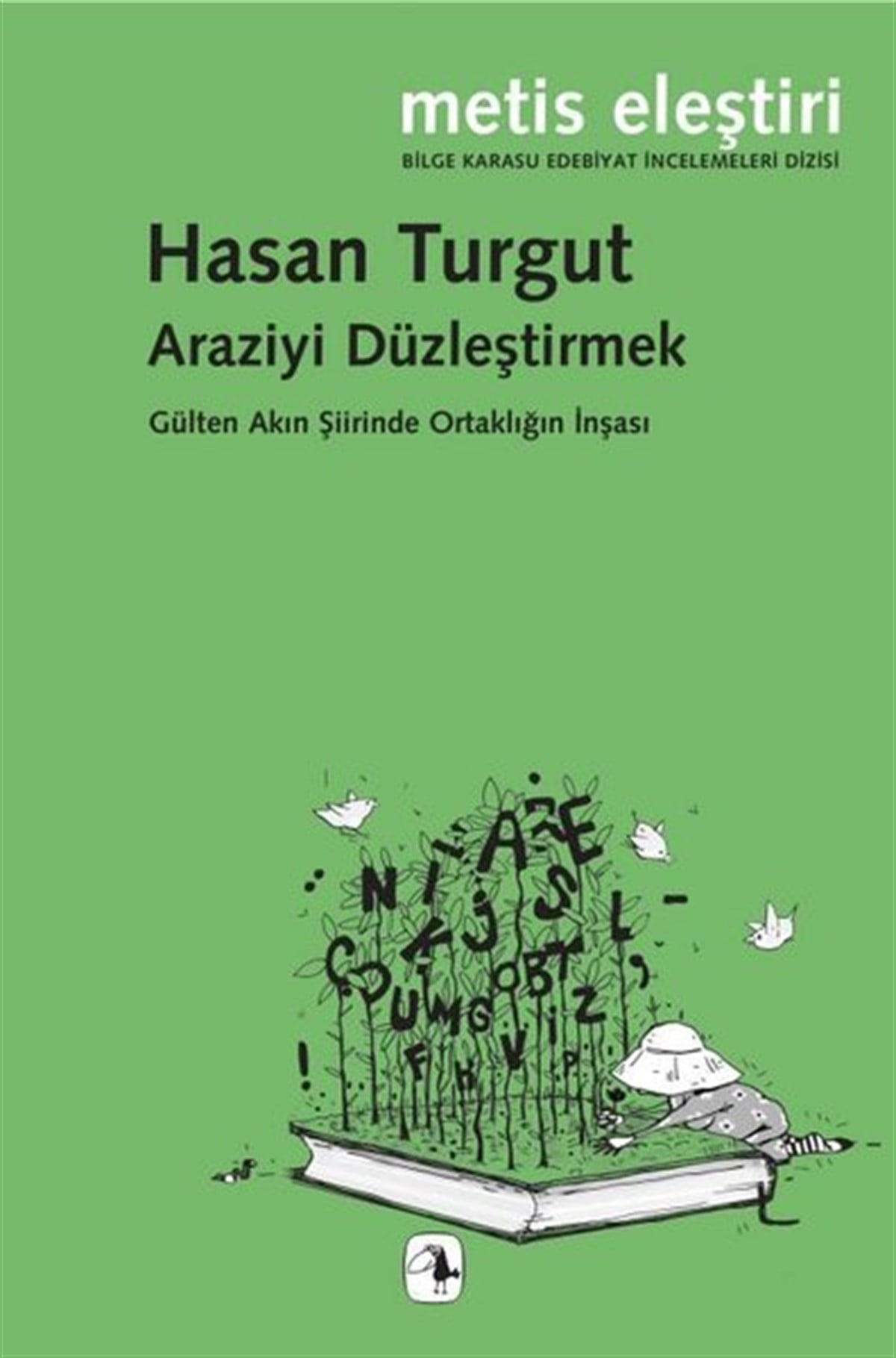 Hasan TurgutEleştiri & Kuram & İnceleme KitaplarıAraziyi Düzleştirmek - Gülten Akın Şiirinde Ortaklığın İnşası