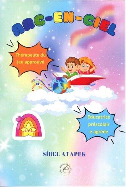 Sibel AtapekChildrenArc - En - Ciel - Resimli Fransızca Öykü 7+ Yaş