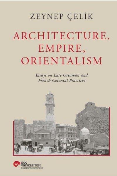 Zeynep ÇelikHistory & MilitaryArchitecture Empire Orientalism