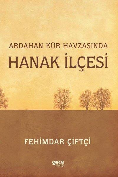 Fehimdar Çiftçitürkische GeschichtsstudienArdahan Kür Havzasında Hanak İlçesi
