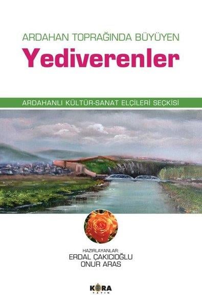 KolektifTarihi Biyografi ve Otobiyografi KitaplarıArdahan Toprağında Büyüyen Yediverenler - Ardahanlı Kültür - Sanat Elçileri Seçkisi