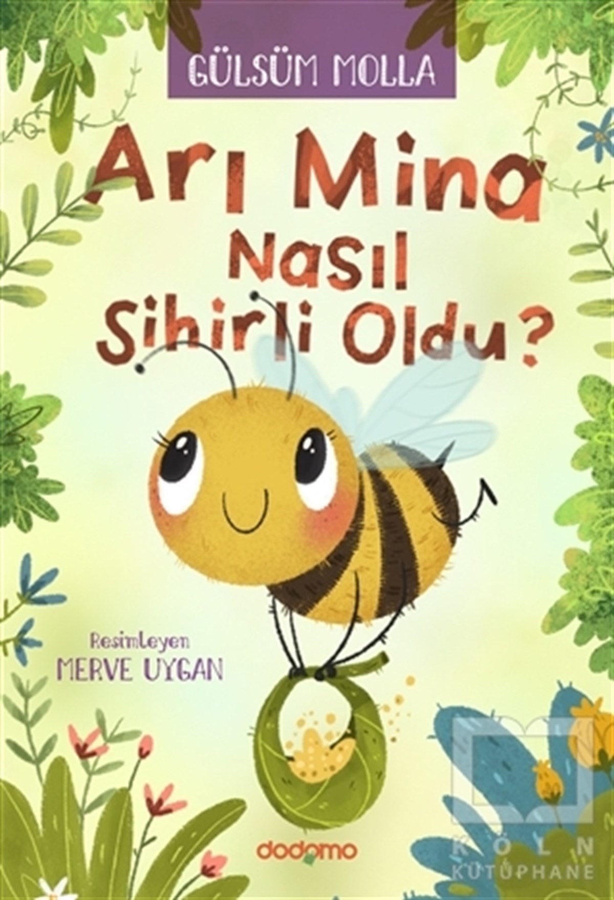 Gülsüm MollaÇocuk Hikaye KitaplarıArı Mina Nasıl Sihirli Oldu?