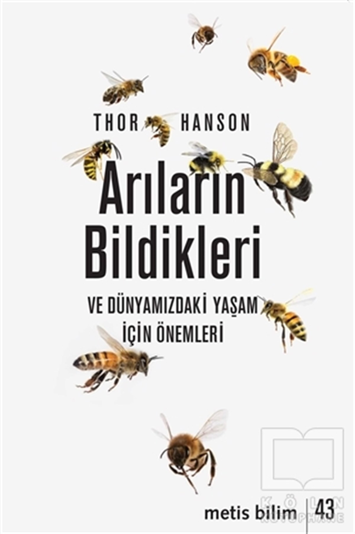 Thor HansonDiğerArıların Bildikleri ve Dünyamızdaki Yaşam İçin Önemleri