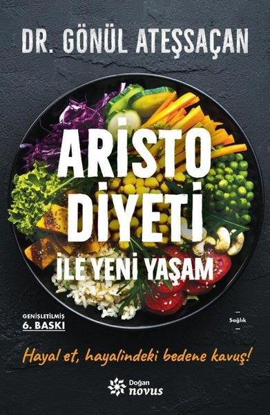 Gönül AteşsaçanBeslenme Kitapları & Diyet KitaplarıAristo Diyeti İle Yeni Yaşam - Genişletilmiş Baskı