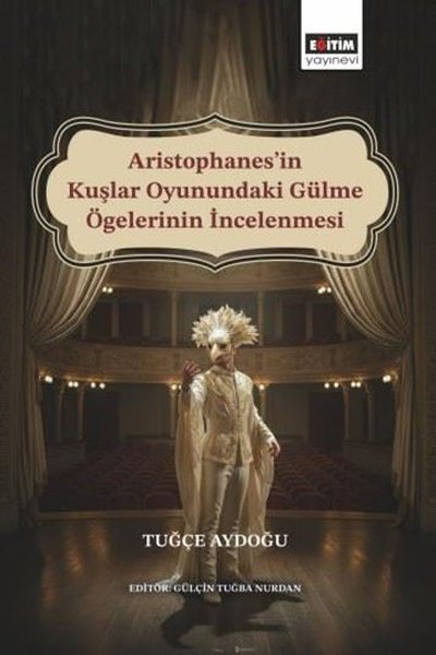 Tuğçe AydoğuEğitimAristophanes'in Kuşlar Oyunundaki Gülme Ögelerinin İncelenmesi