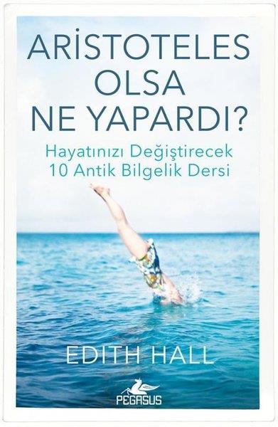 Edith HallFelsefe BilimiAristoteles Olsa Ne Yapardı?