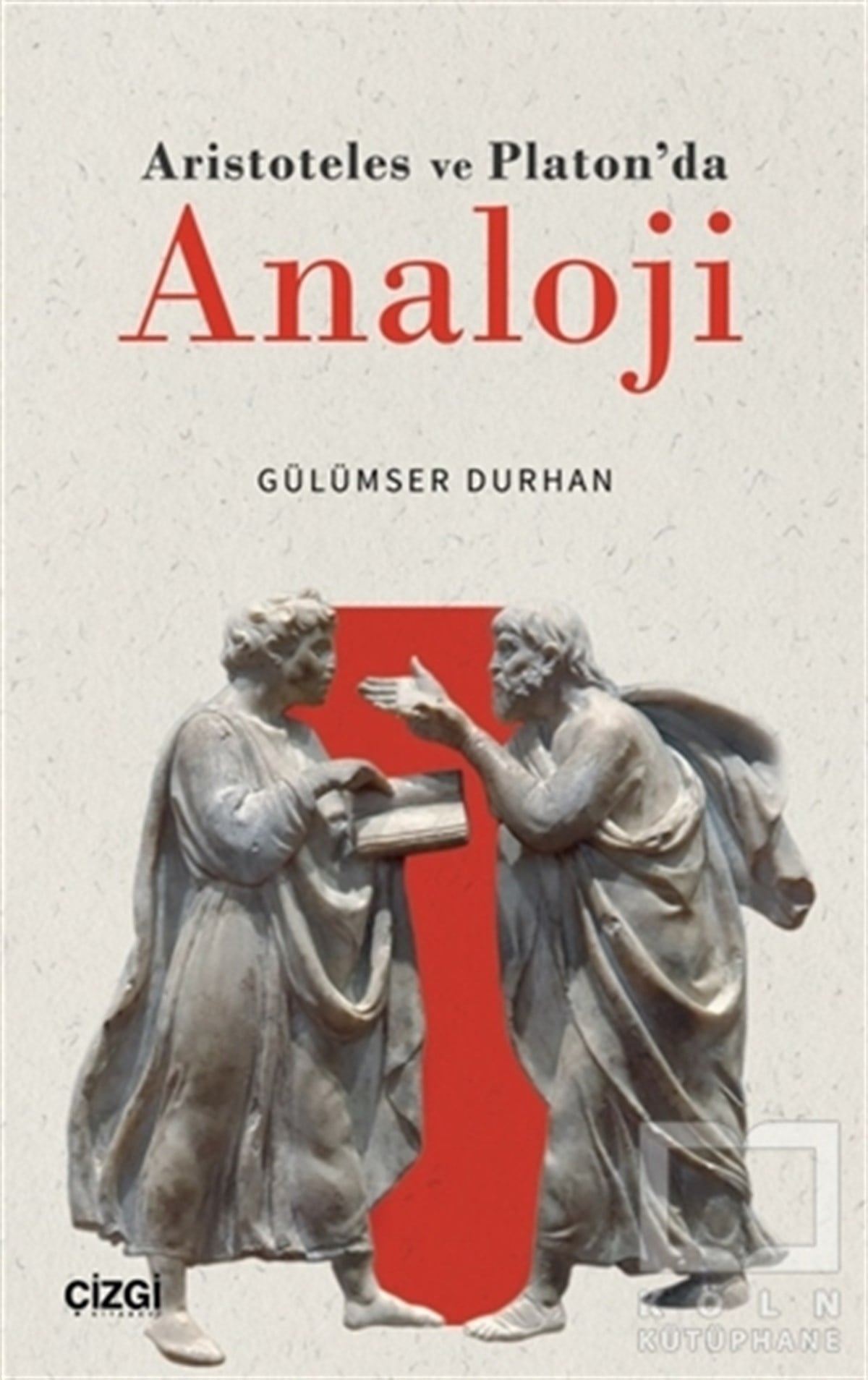 Gülümser DurhanDiğerAristoteles ve Platon'da Analoji