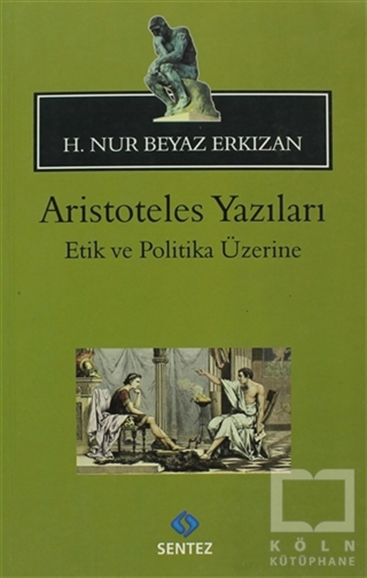 H. Nur Beyaz ErkızanAraştıma-İnceleme-ReferansAristoteles Yazıları: Etik ve Politika Üzerine