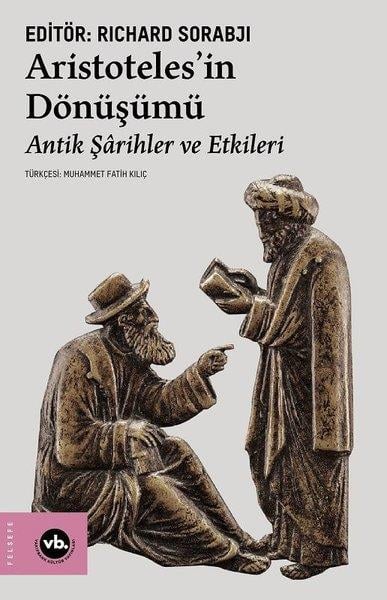 Richard SorabjiFelsefe BilimiAristoteles'in Dönüşümü - Antik Şarihler ve Etkileri