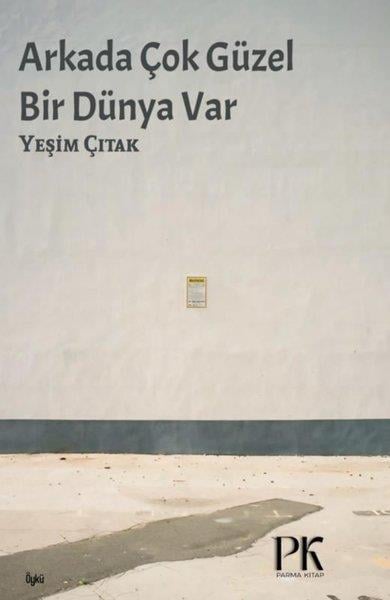 Yeşim ÇıtakTürk RomaniArkada Çok Güzel Bir Dünya Var