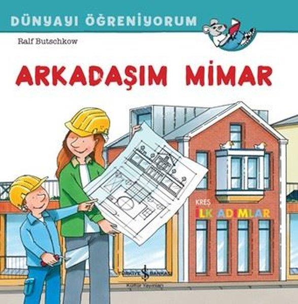 Ralf ButschkowEgitim Etkinlik KitaplariArkadaşım Mimar - Dünyayı Öğreniyorum