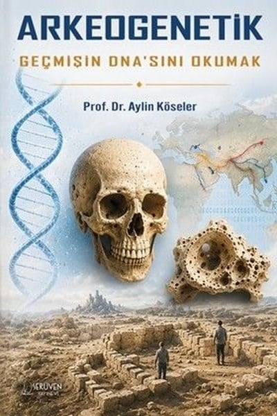 Aylin KöselerDigerArkeogenetik Geçmişin Dna'sını Okumak