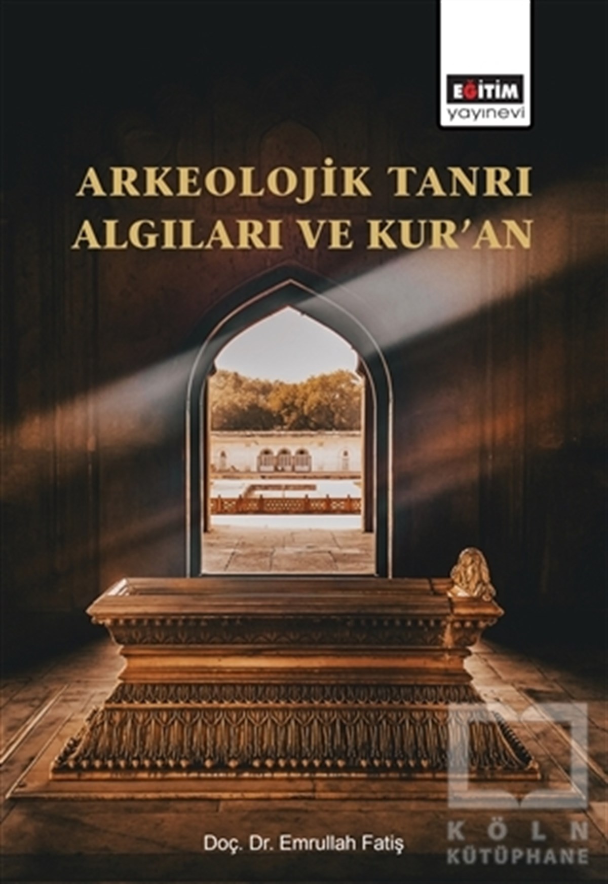 Emrullah FatişKuran ve Kuran ÜzerineArkeolojik Tanrı Algıları ve Kur’an