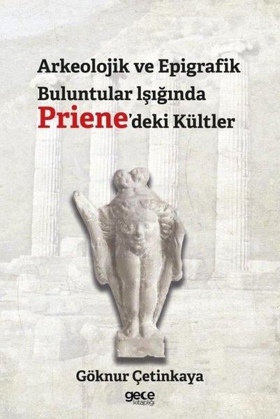 Göknur ÇetinkayaArkeolojiArkeolojik ve Epigrafik Buluntular Işığında Priene'deki Kültler