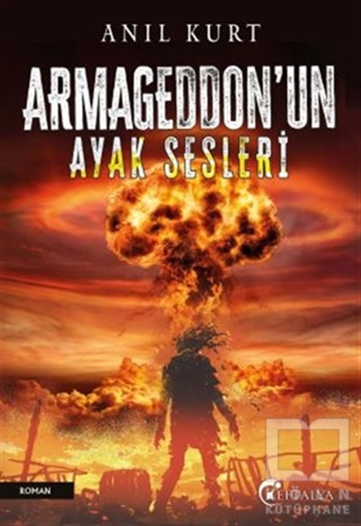 Anıl KurtTürkçe RomanlarArmageddon'nun Ayak Sesleri