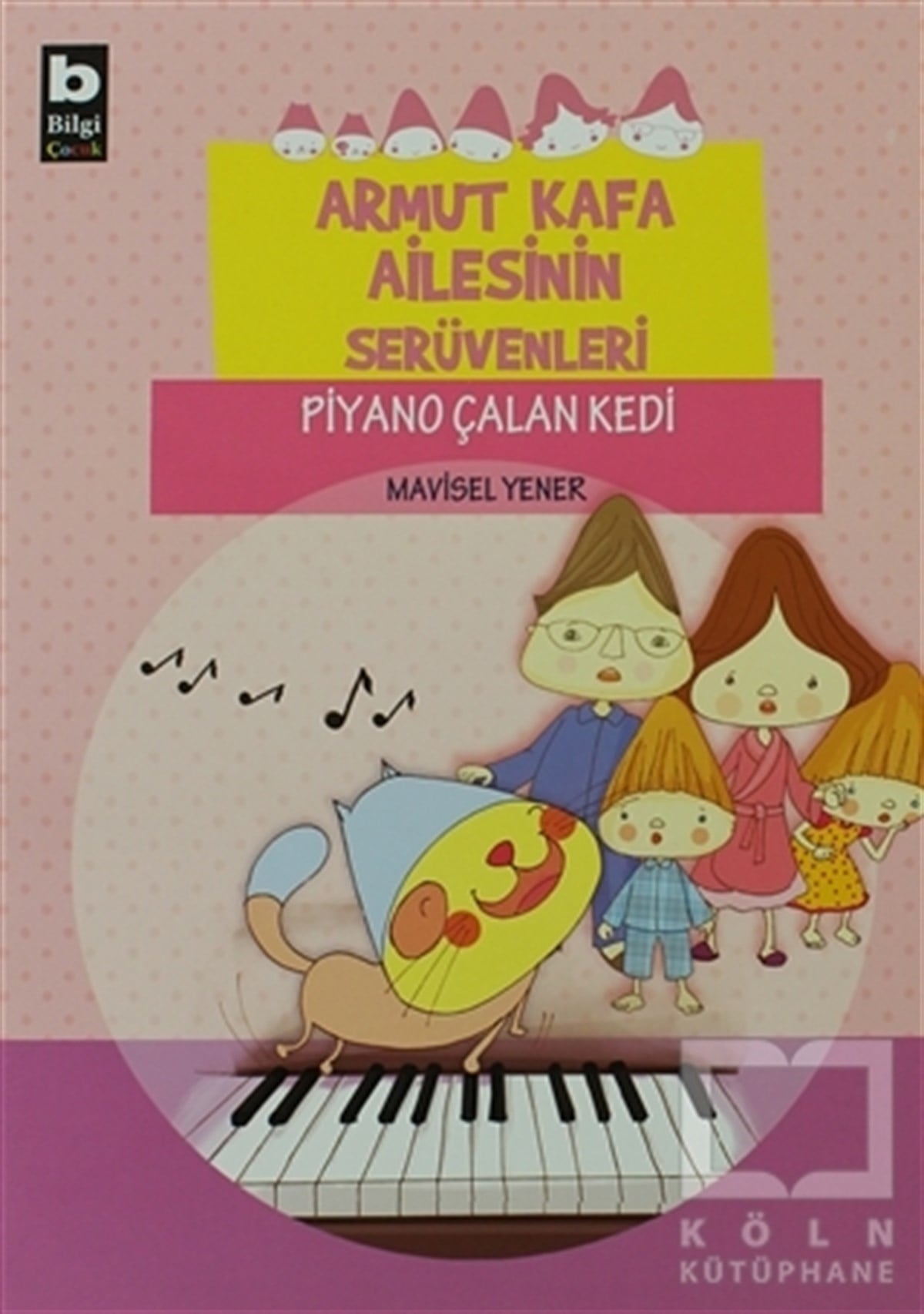 Mavisel YenerÇocuk Hikaye KitaplarıArmut Kafa Ailesinin Serüvenleri - Piyano Çalan Kedi