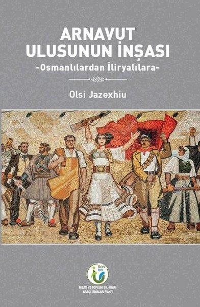 Olsi JazexhiuEtnolojiArnavut Ulusunun İnşası - Osmanlılardan İliryalılara