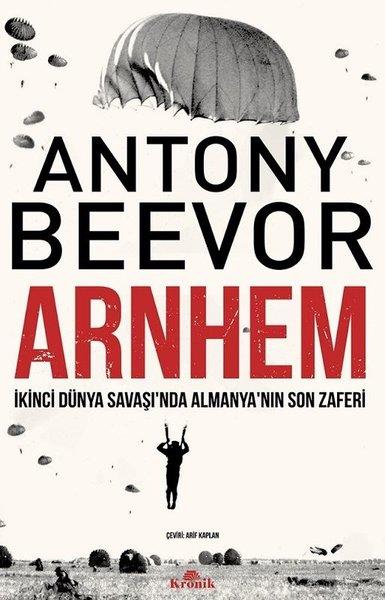 Antony BeevorDünya TarihiArnhem: İkinci Dünya Savaşı'nda Almanyanın Son Zaferi