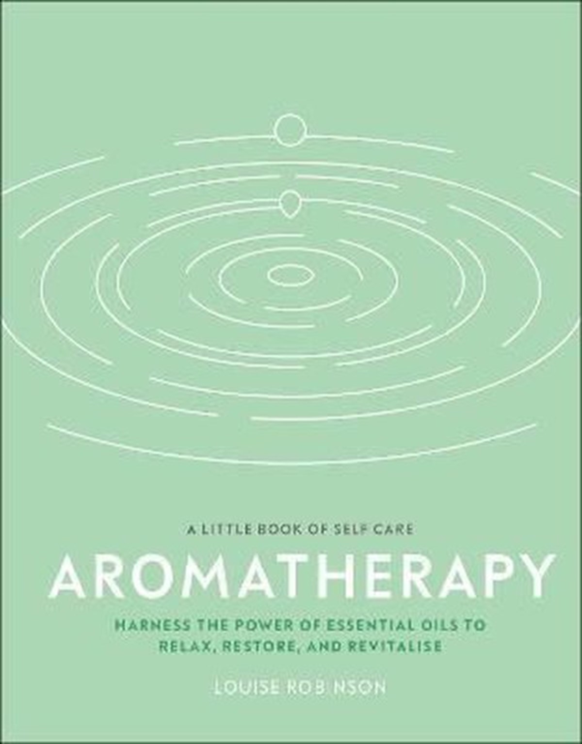 Louise RobinsonPersonal DevelopmentAromatherapy : Harness the Power of Essential Oils to Relax Restore and Revitalise
