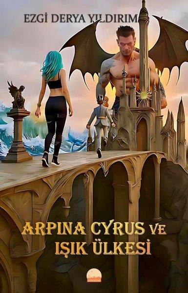 Ezgi Derya YıldırımFantastik Kitaplar & Fantastik RomanlarArpina Cyrus ve Işık Ülkesi