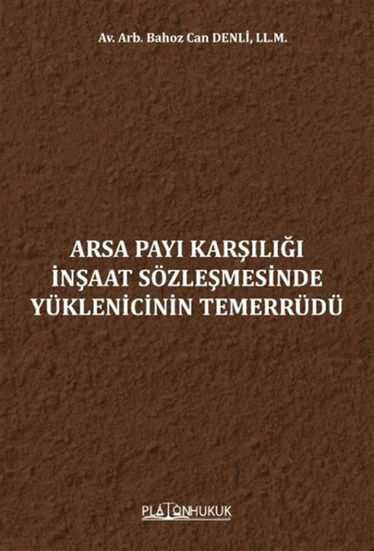 Bahoz Can DenliHukuk Üzerine KitaplarArsa Payı Karşılığı İnşaat Sözleşmesinde Yüklenicinin Temerrüdü