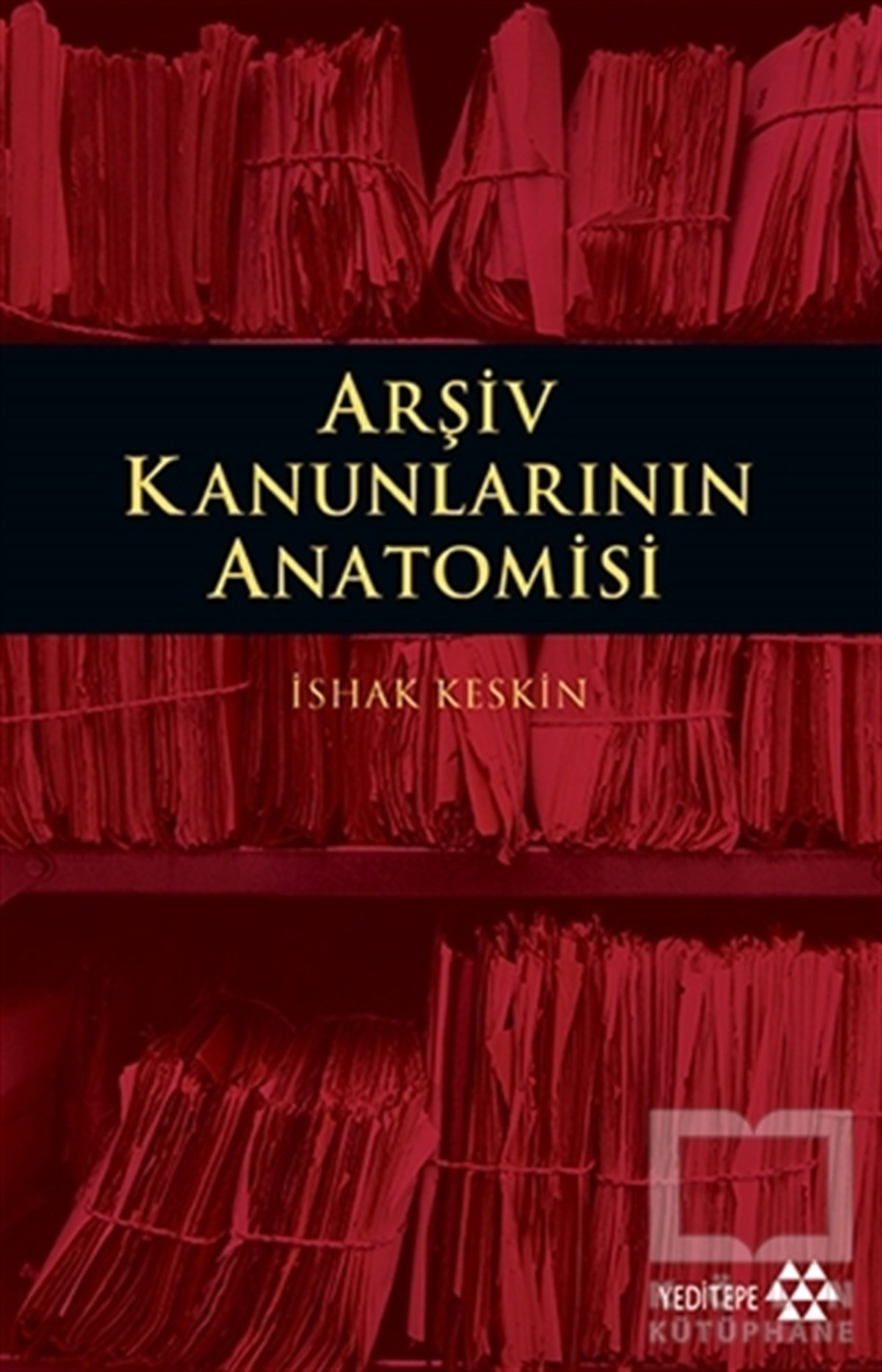 İshak KeskinDiğerArşiv Kanunlarının Anatomisi