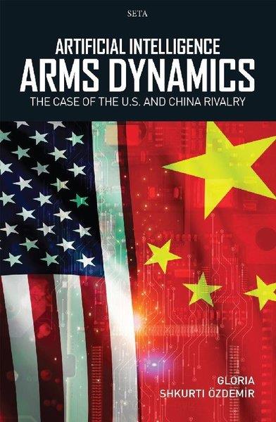 Gloria Shkurti ÖzdemirPolitics and Current AffairsArtificial Intelligence Arms Dynamics - The Case Of The U.S. and China Rivalry