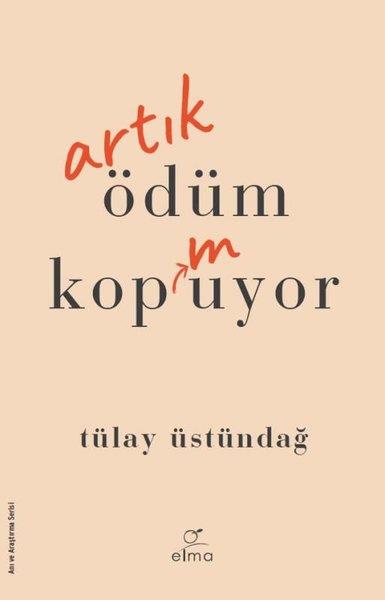 Tülay ÜstündağAnı & Mektup & Günlük KitaplarıArtık Ödüm Kopmuyor