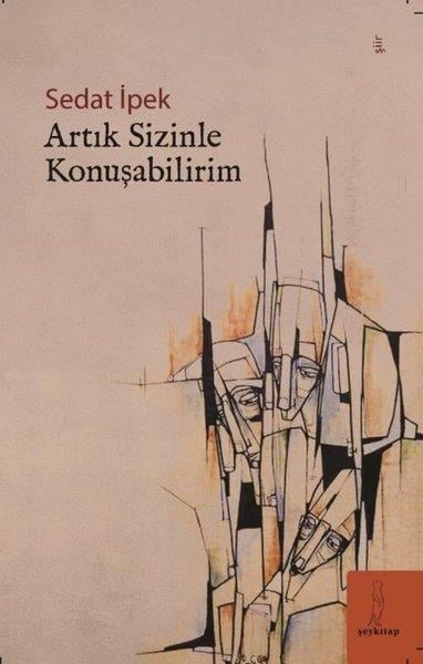 Sedat İpekTürk ŞiiriArtık Sizinle Konuşabilirim