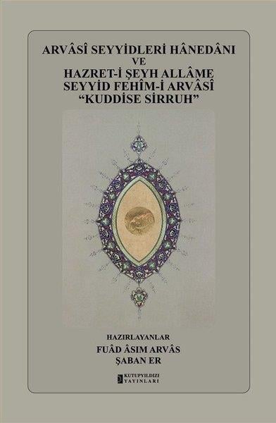 KolektifTasavvuf KitaplarıArvasi Seyyidleri Hanedanı ve Hazret-i Şeyh Allame Seyyid Fehim-i Arvasi Kuddise Sirruh