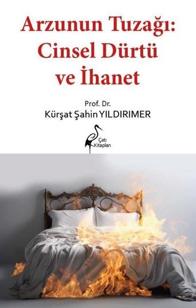 Kürşat Şahin YıldırımerCinsellik KitaplarıArzunun Tuzağı: Cinsel Dürtü ve İhanet