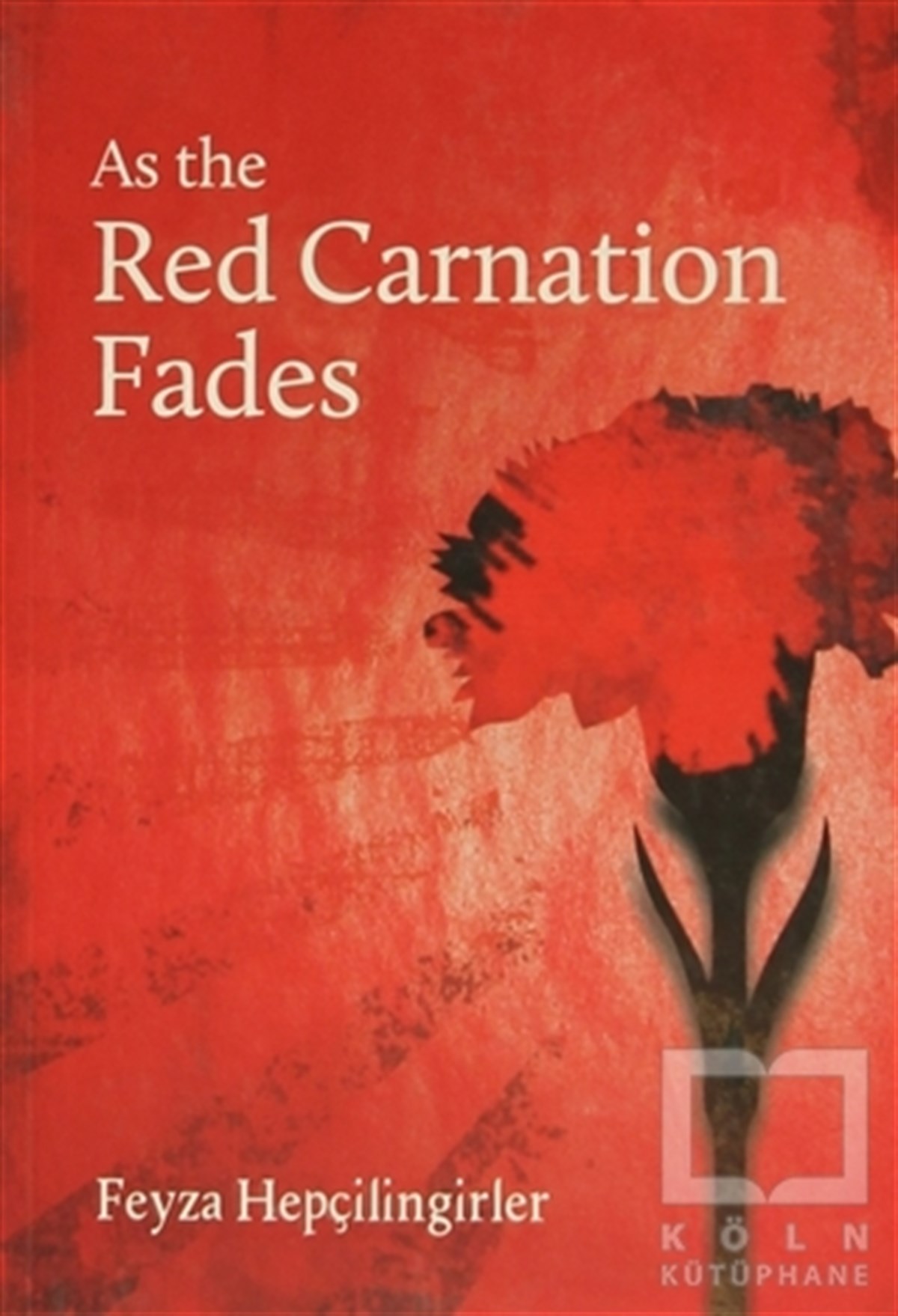 Feyza HepçilingirlerYabancı Dilde KitaplarAs the Red Carnation Fades