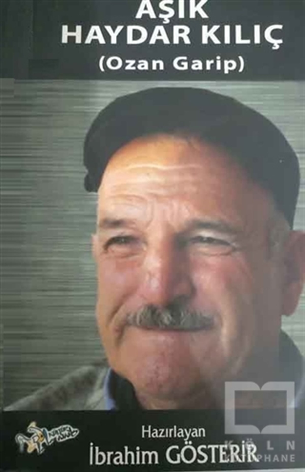İbrahim GösterirBiyografi & Otobiyografi KitaplarıAşık Haydar Kılıç (Ozan Garip)