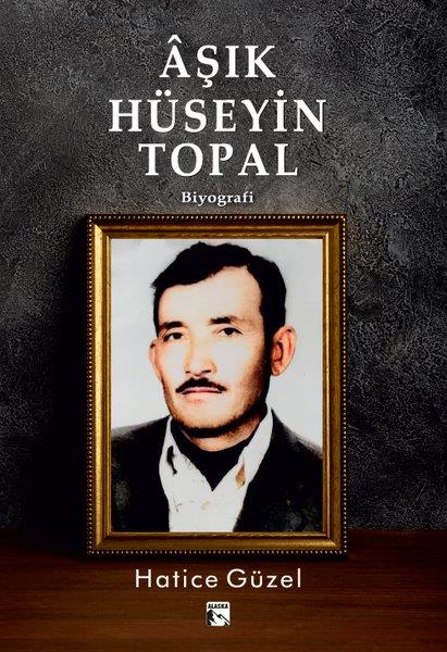 Hatice GüzelTarihi Biyografi ve Otobiyografi KitaplarıAşık Hüseyin Topal