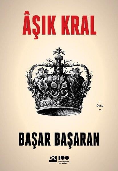 Başar BaşaranHikaye (Öykü) KitaplarıAşık Kral