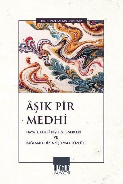 Elvan Saltaş KorkmazEleştiri & Kuram & İnceleme KitaplarıAşık Pir Medhi: Hayatı Edebi Kişiliği Eserleri ve Bağlamlı Dizin - İşlevsel Sözlük