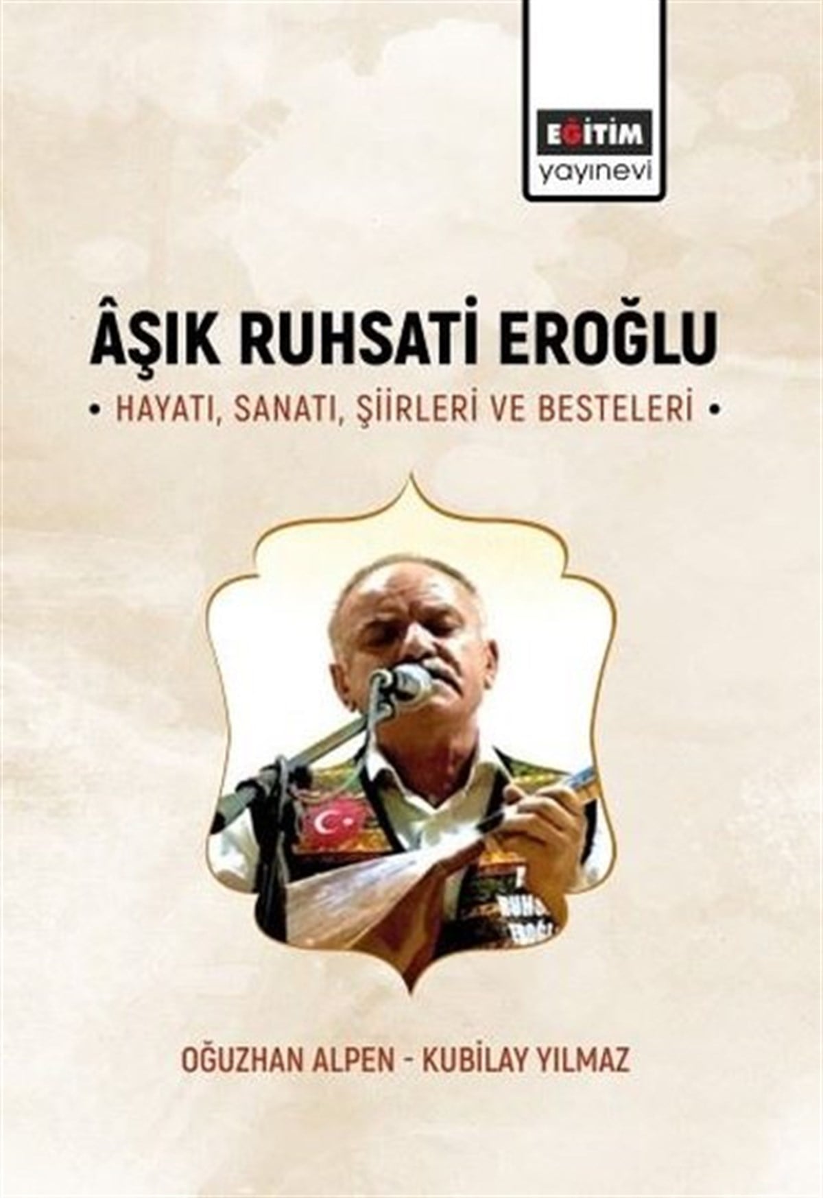 Kubilay YılmazTarihi Biyografi ve Otobiyografi KitaplarıAşık Ruhsati Eroğlu Hayatı, Sanatı, Şiirleri ve Besteleri