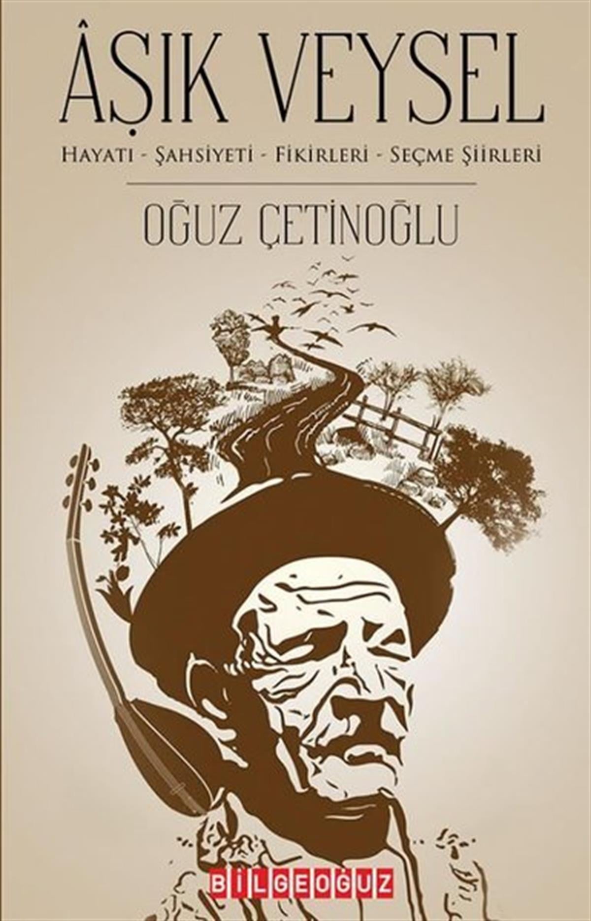 Oğuz ÇetinoğluTarihi Biyografi ve Otobiyografi KitaplarıAşık Veysel: Hayatı-Şahsiyeti - Fikirleri-Seçme Şiirleri