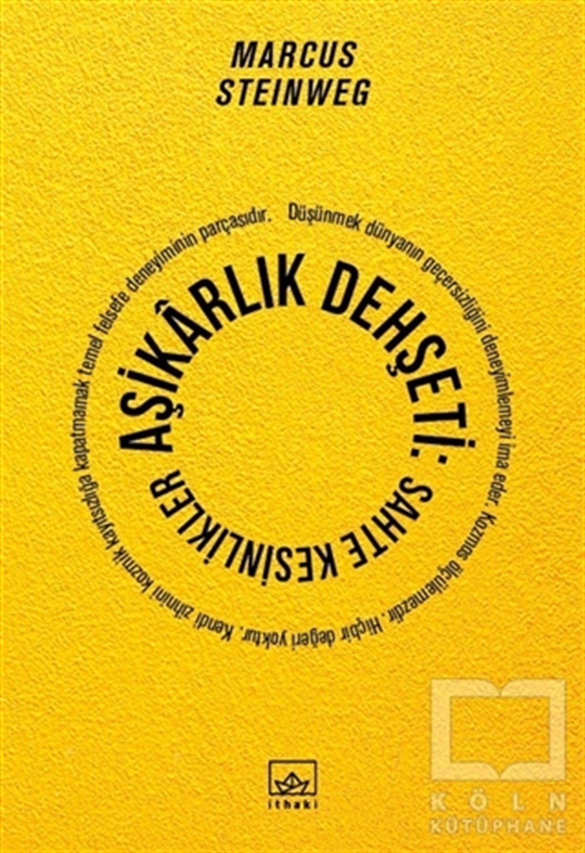 Aşikarlık Dehşeti: Sahte Kesinlikler