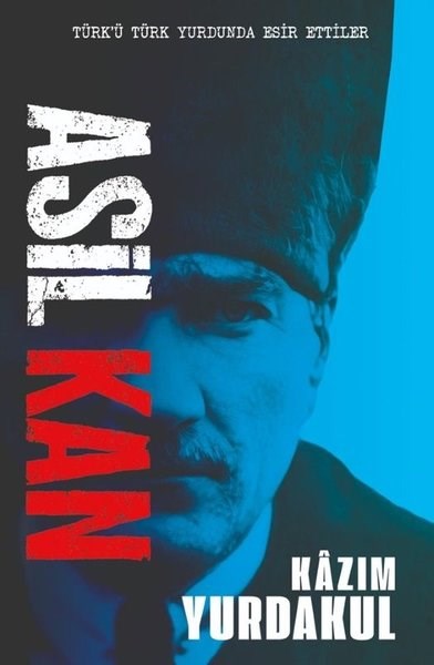 Kazım YurdakulMustafa Kemal Atatürk KitaplarıAsil Kan